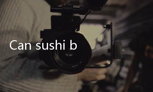 【Free Online Casino Cash Games India】Can sushi be eaten overnight?